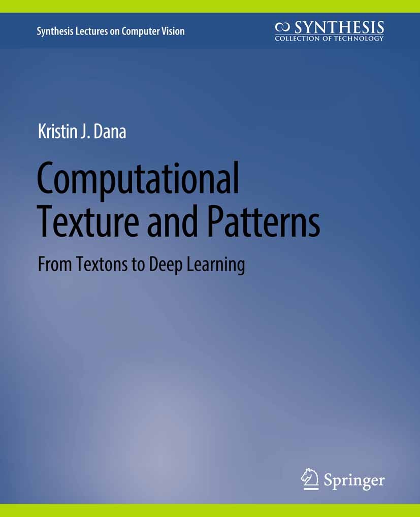 Titlebook: Computational Texture and Patterns; From Textons to Deep Kristin J. Dana Book 2018 Springer Nature Switzerland AG 2018 Titlebook: Computational Texture and Patterns; From Textons to Deep Kristin J. Dana Book 2018 Springer Nature Switzerland AG 2018