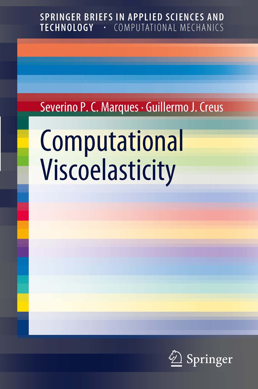 Titlebook: Computational Viscoelasticity; Severino P. C. Marques,Guillermo J. Creus Book 2012 The Author(s) 2012 3D equations.Aging viscoelasticity.B Titlebook: Computational Viscoelasticity; Severino P. C. Marques,Guillermo J. Creus Book 2012 The Author(s) 2012 3D equations.Aging viscoelasticity.B
