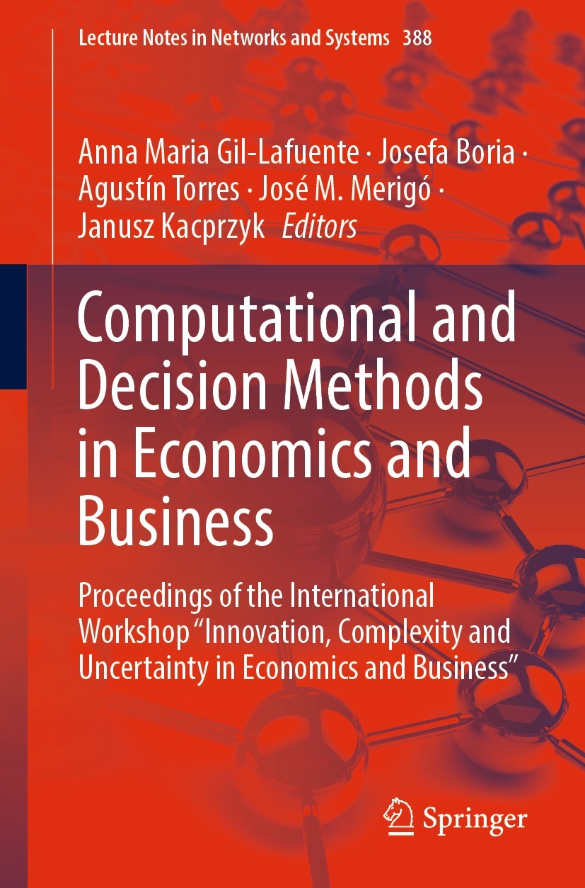 Titlebook: Computational and Decision Methods in Economics and Business; Proceedings of the I Anna Maria Gil-Lafuente,Josefa Boria,Janusz Kacprz Confe Titlebook: Computational and Decision Methods in Economics and Business; Proceedings of the I Anna Maria Gil-Lafuente,Josefa Boria,Janusz Kacprz Confe