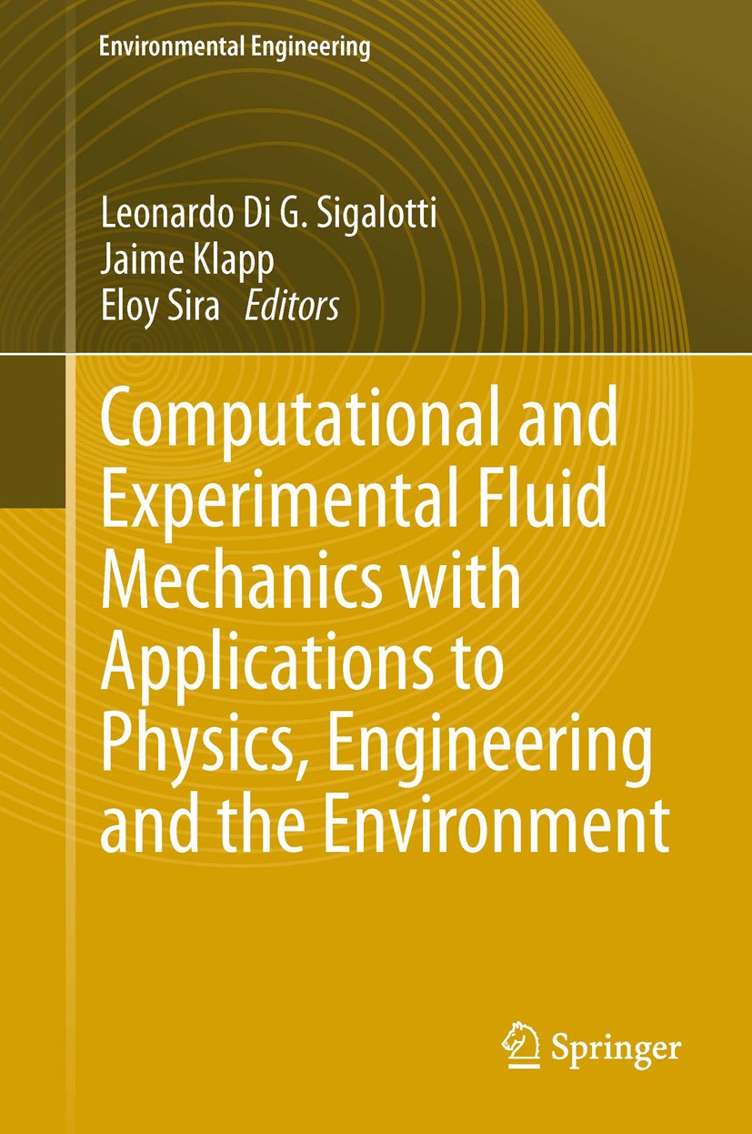 Titlebook: Computational and Experimental Fluid Mechanics with Applications to Physics, Engineering and the Env; Leonardo Di G. Sigalotti,Jaime Klapp Titlebook: Computational and Experimental Fluid Mechanics with Applications to Physics, Engineering and the Env; Leonardo Di G. Sigalotti,Jaime Klapp