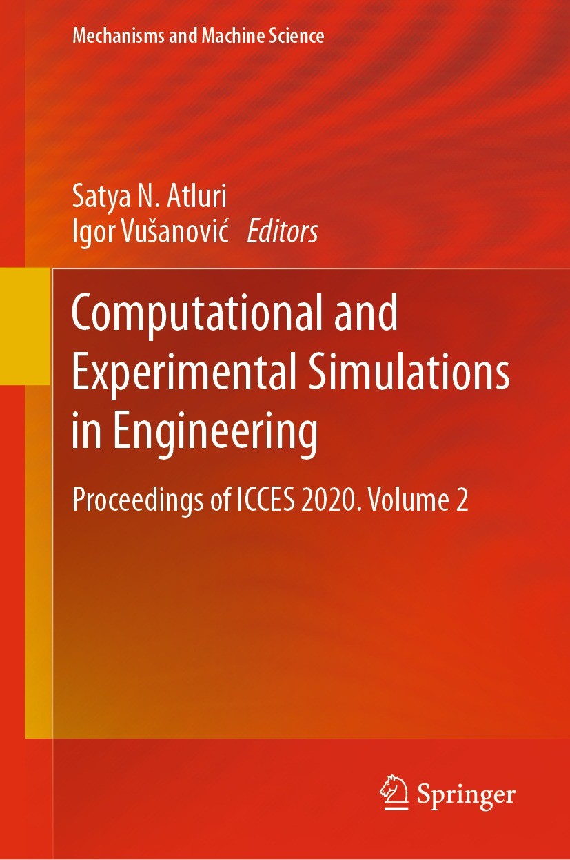 Titlebook: Computational and Experimental Simulations in Engineering; Proceedings of ICCES Satya N. Atluri,Igor Vušanović Conference proceedings 2021 Titlebook: Computational and Experimental Simulations in Engineering; Proceedings of ICCES Satya N. Atluri,Igor Vušanović Conference proceedings 2021