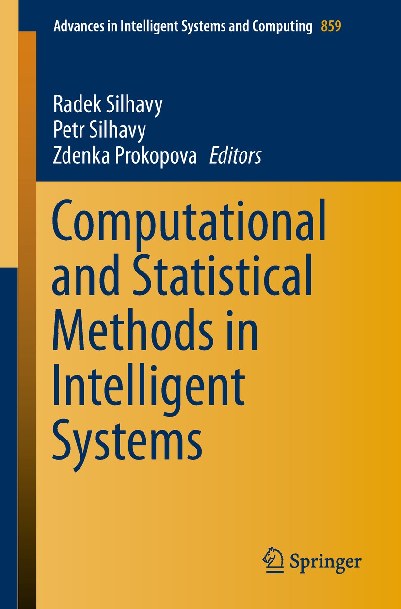 Titlebook: Computational and Statistical Methods in Intelligent Systems; Radek Silhavy,Petr Silhavy,Zdenka Prokopova Conference proceedings 2019 Spri Titlebook: Computational and Statistical Methods in Intelligent Systems; Radek Silhavy,Petr Silhavy,Zdenka Prokopova Conference proceedings 2019 Spri