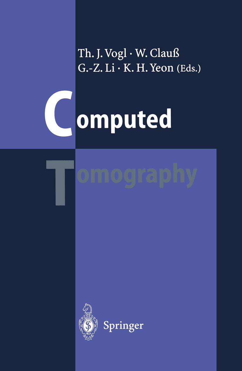 Titlebook: Computed Tomography; State of the Art and Thomas J. Vogl,Wolfram Clauß,Kyung Mo Yeon Conference proceedings 1996 Springer-Verlag Berlin Hei Titlebook: Computed Tomography; State of the Art and Thomas J. Vogl,Wolfram Clauß,Kyung Mo Yeon Conference proceedings 1996 Springer-Verlag Berlin Hei