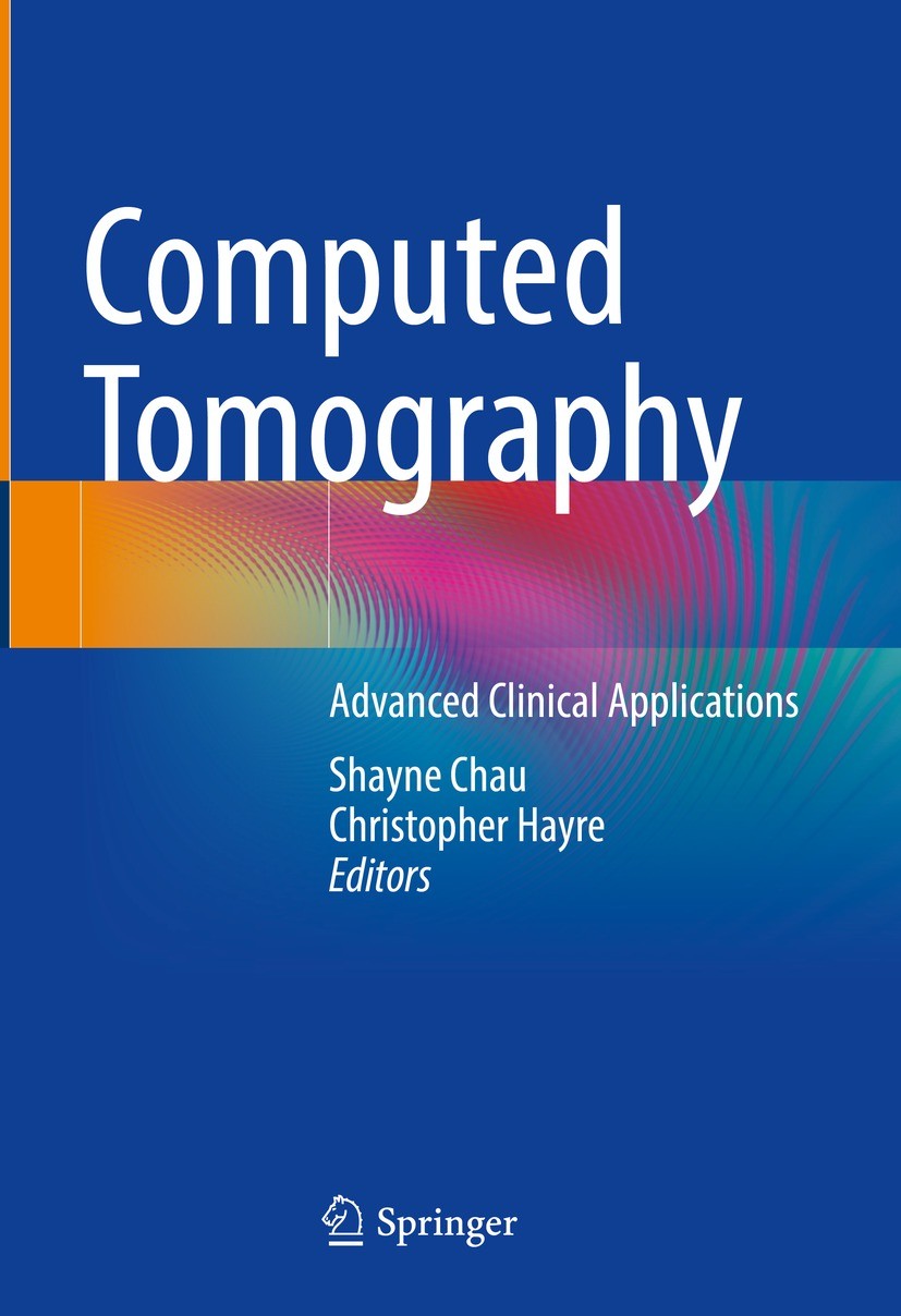 Titlebook: Computed Tomography; Advanced Clinical Ap Shayne Chau,Christopher Hayre Book 2023 The Editor(s) (if applicable) and The Author(s), under ex Titlebook: Computed Tomography; Advanced Clinical Ap Shayne Chau,Christopher Hayre Book 2023 The Editor(s) (if applicable) and The Author(s), under ex