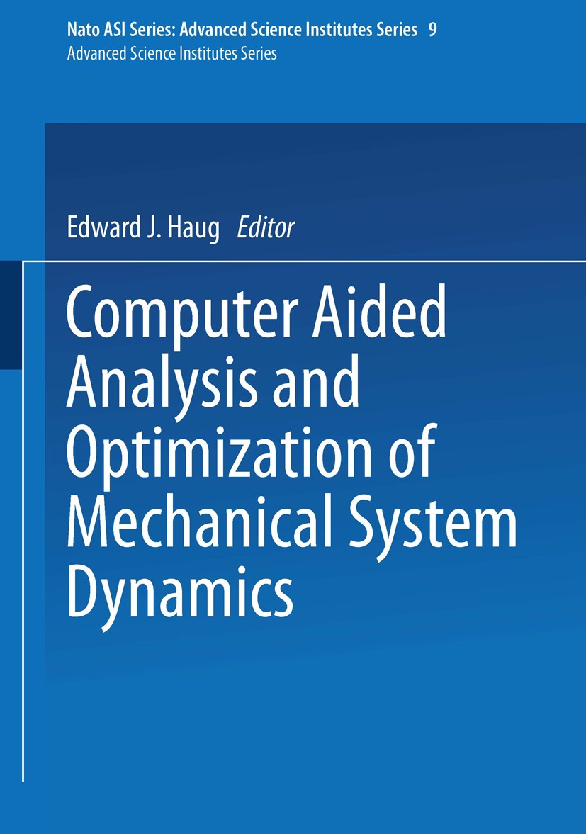 Titlebook: Computer Aided Analysis and Optimization of Mechanical System Dynamics; Edward J. Haug Conference proceedings 1984 Springer-Verlag Berlin Titlebook: Computer Aided Analysis and Optimization of Mechanical System Dynamics; Edward J. Haug Conference proceedings 1984 Springer-Verlag Berlin