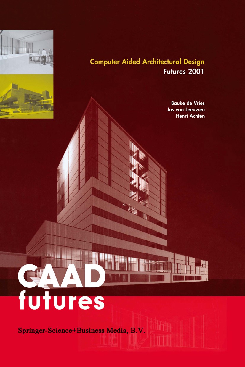 Titlebook: Computer Aided Architectural Design Futures 2001; Proceedings of the N Bauke Vries,Jos Leeuwen,Henri Achten Conference proceedings 2001 Klu Titlebook: Computer Aided Architectural Design Futures 2001; Proceedings of the N Bauke Vries,Jos Leeuwen,Henri Achten Conference proceedings 2001 Klu