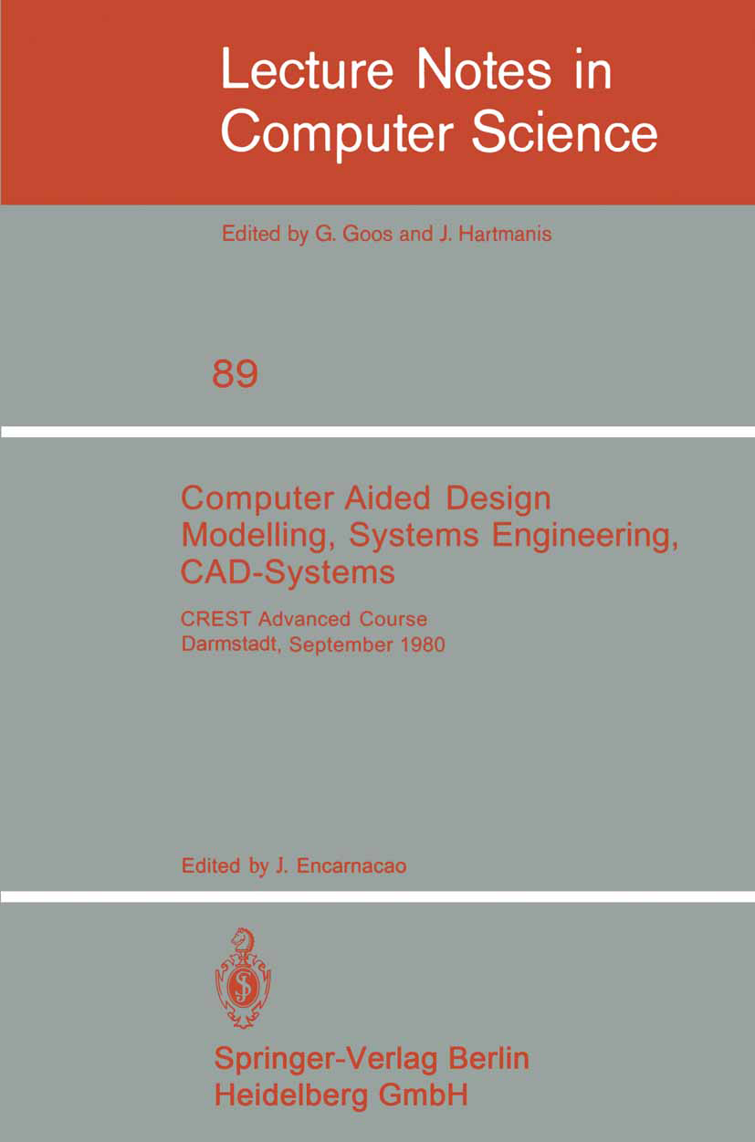 Titlebook: Computer Aided Design Modelling, Systems Engineering, CAD-Systems; CREST Advanced Cours Jose Encarnacao Textbook 1980 Springer-Verlag Berli Titlebook: Computer Aided Design Modelling, Systems Engineering, CAD-Systems; CREST Advanced Cours Jose Encarnacao Textbook 1980 Springer-Verlag Berli