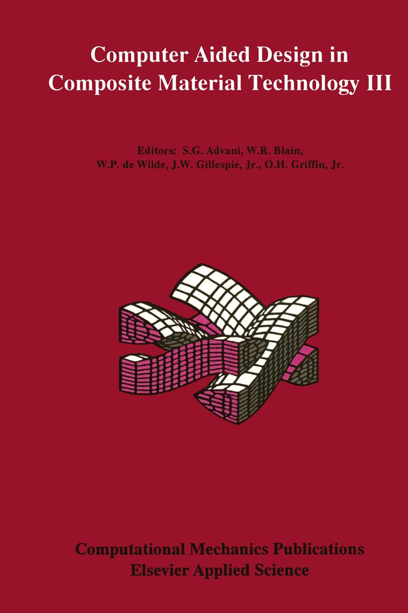 Titlebook: Computer Aided Design in Composite Material Technology III; S. G. Advani,W. R. Blain,O. H. Griffin Book 1992 Computational Mechanics Publi Titlebook: Computer Aided Design in Composite Material Technology III; S. G. Advani,W. R. Blain,O. H. Griffin Book 1992 Computational Mechanics Publi