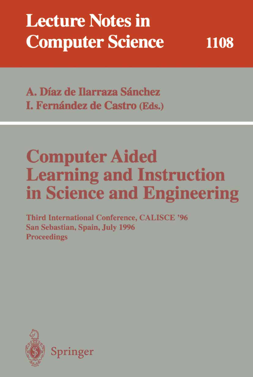 Titlebook: Computer Aided Learning and Instruction in Science and Engineering; Third International Arantza Díaz de Ilarraza Sánchez,Isabel Fernández Titlebook: Computer Aided Learning and Instruction in Science and Engineering; Third International Arantza Díaz de Ilarraza Sánchez,Isabel Fernández