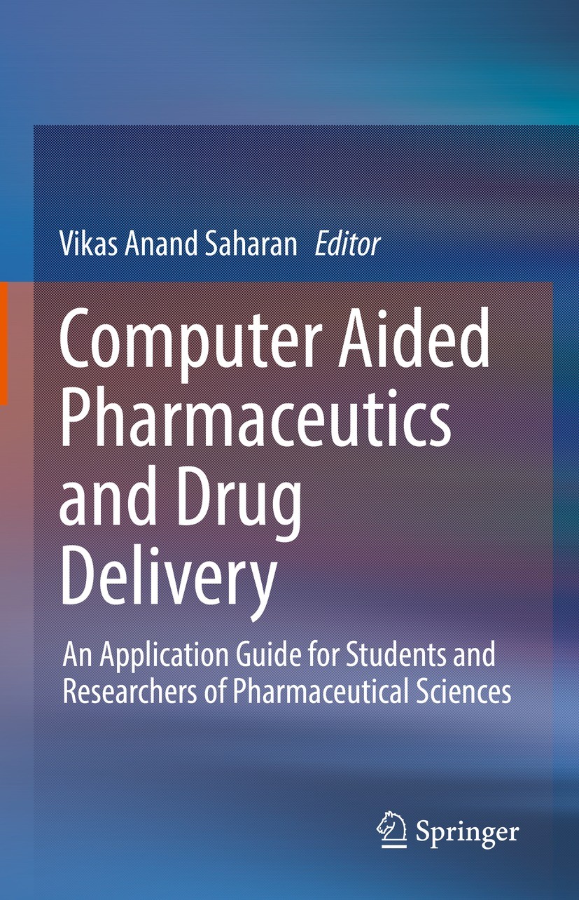 Titlebook: Computer Aided Pharmaceutics and Drug Delivery; An Application Guide Vikas Anand Saharan Book 2022 Springer Nature Singapore Pte Ltd. 2022 Titlebook: Computer Aided Pharmaceutics and Drug Delivery; An Application Guide Vikas Anand Saharan Book 2022 Springer Nature Singapore Pte Ltd. 2022