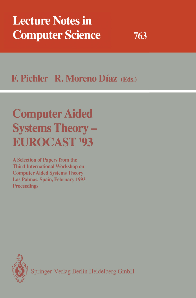Titlebook: Computer Aided Systems Theory - EUROCAST ‘93; A Selection of Paper Franz Pichler,Roberto Moreno Díaz Conference proceedings 1994 Springer-V Titlebook: Computer Aided Systems Theory - EUROCAST ‘93; A Selection of Paper Franz Pichler,Roberto Moreno Díaz Conference proceedings 1994 Springer-V
