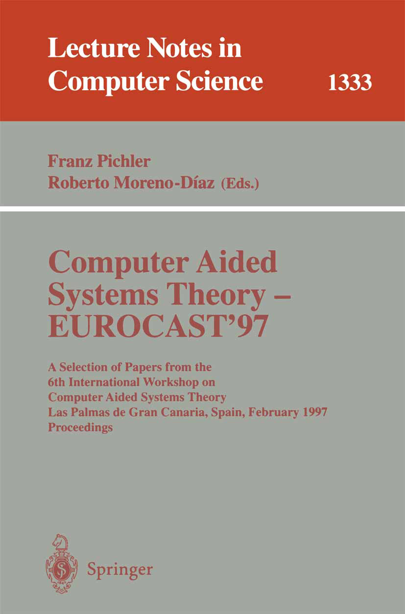 Titlebook: Computer Aided Systems Theory - EUROCAST ‘97; A Selection of Paper Franz Pichler,Roberto Moreno-Díaz Conference proceedings 1997 Springer-V Titlebook: Computer Aided Systems Theory - EUROCAST ‘97; A Selection of Paper Franz Pichler,Roberto Moreno-Díaz Conference proceedings 1997 Springer-V