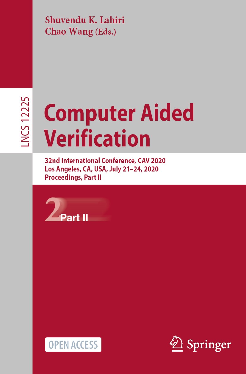 Titlebook: Computer Aided Verification; 32nd International C Shuvendu K. Lahiri,Chao Wang Conference proceedings‘‘‘‘‘‘‘‘ 2020 The Editor(s) (if applic Titlebook: Computer Aided Verification; 32nd International C Shuvendu K. Lahiri,Chao Wang Conference proceedings‘‘‘‘‘‘‘‘ 2020 The Editor(s) (if applic