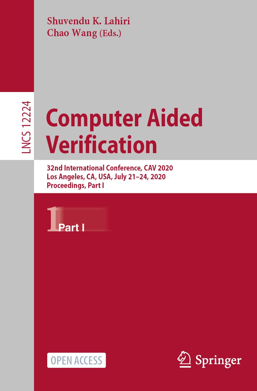 Titlebook: Computer Aided Verification; 32nd International C Shuvendu K. Lahiri,Chao Wang Conference proceedings‘‘‘‘‘‘‘‘ 2020 The Editor(s) (if applic Titlebook: Computer Aided Verification; 32nd International C Shuvendu K. Lahiri,Chao Wang Conference proceedings‘‘‘‘‘‘‘‘ 2020 The Editor(s) (if applic
