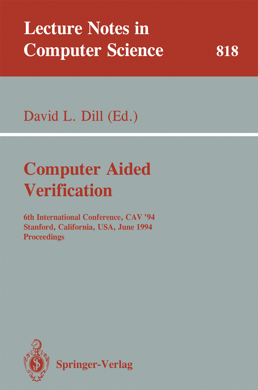 Titlebook: Computer Aided Verification; 6th International Co David L. Dill Conference proceedings 1994 Springer-Verlag Berlin Heidelberg 1994 Automate Titlebook: Computer Aided Verification; 6th International Co David L. Dill Conference proceedings 1994 Springer-Verlag Berlin Heidelberg 1994 Automate