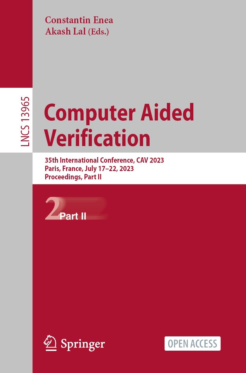 Titlebook: Computer Aided Verification; 35th International C Constantin Enea,Akash Lal Conference proceedings‘‘‘‘‘‘‘‘ 2023 The Editor(s) (if applicabl Titlebook: Computer Aided Verification; 35th International C Constantin Enea,Akash Lal Conference proceedings‘‘‘‘‘‘‘‘ 2023 The Editor(s) (if applicabl