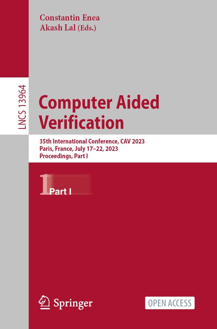 Titlebook: Computer Aided Verification; 35th International C Constantin Enea,Akash Lal Conference proceedings‘‘‘‘‘‘‘‘ 2023 The Editor(s) (if applicabl Titlebook: Computer Aided Verification; 35th International C Constantin Enea,Akash Lal Conference proceedings‘‘‘‘‘‘‘‘ 2023 The Editor(s) (if applicabl