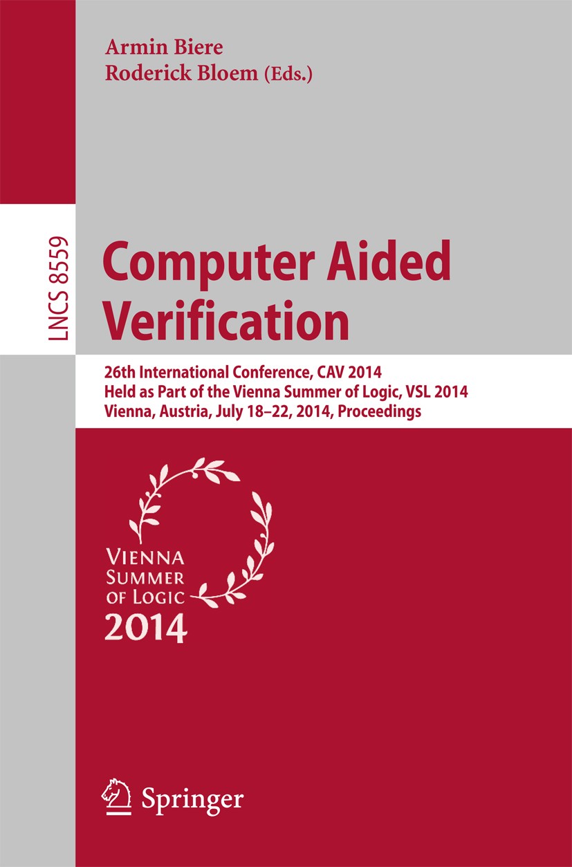 Titlebook: Computer Aided Verification; 26th International C Armin Biere,Roderick Bloem Conference proceedings 2014 Springer International Publishing Titlebook: Computer Aided Verification; 26th International C Armin Biere,Roderick Bloem Conference proceedings 2014 Springer International Publishing