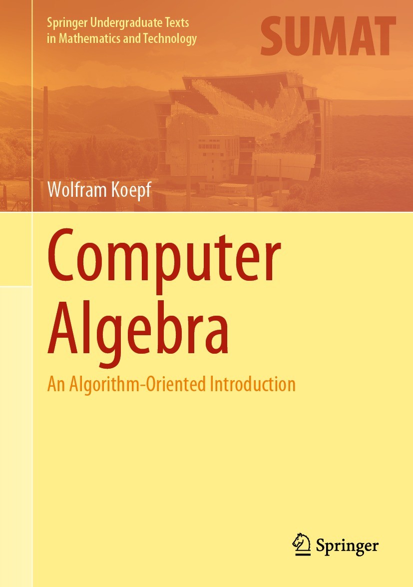 Titlebook: Computer Algebra; An Algorithm-Oriente Wolfram Koepf Textbook 2021 Springer Nature Switzerland AG 2021 Computer algebra textbook.Computer a Titlebook: Computer Algebra; An Algorithm-Oriente Wolfram Koepf Textbook 2021 Springer Nature Switzerland AG 2021 Computer algebra textbook.Computer a