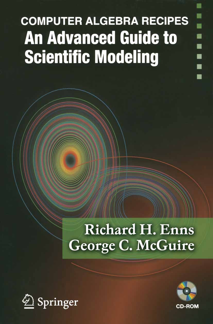 Titlebook: Computer Algebra Recipes; An Advanced Guide to Richard H. Enns,George C. McGuire Textbook 2007 Springer-Verlag New York 2007 Analysis.Maple Titlebook: Computer Algebra Recipes; An Advanced Guide to Richard H. Enns,George C. McGuire Textbook 2007 Springer-Verlag New York 2007 Analysis.Maple