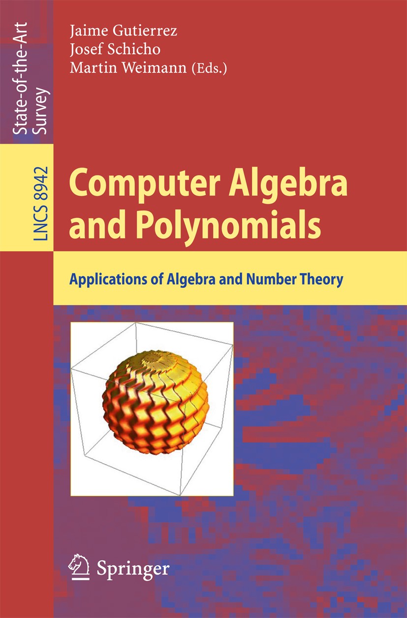 Titlebook: Computer Algebra and Polynomials; Applications of Alge Jaime Gutierrez,Josef Schicho,Martin Weimann Book 2015 Springer International Publis Titlebook: Computer Algebra and Polynomials; Applications of Alge Jaime Gutierrez,Josef Schicho,Martin Weimann Book 2015 Springer International Publis
