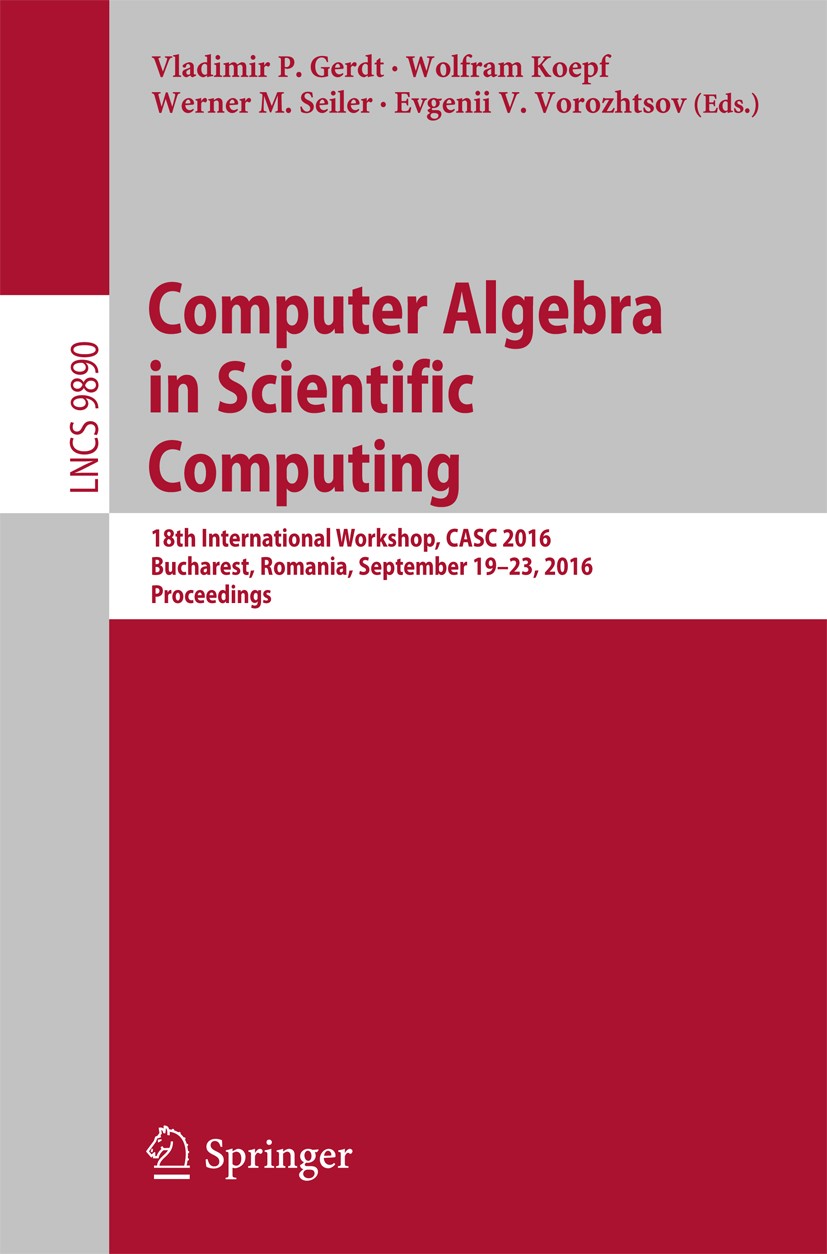 Titlebook: Computer Algebra in Scientific Computing; 18th International W Vladimir P. Gerdt,Wolfram Koepf,Evgenii V. Vorozht Conference proceedings 20 Titlebook: Computer Algebra in Scientific Computing; 18th International W Vladimir P. Gerdt,Wolfram Koepf,Evgenii V. Vorozht Conference proceedings 20