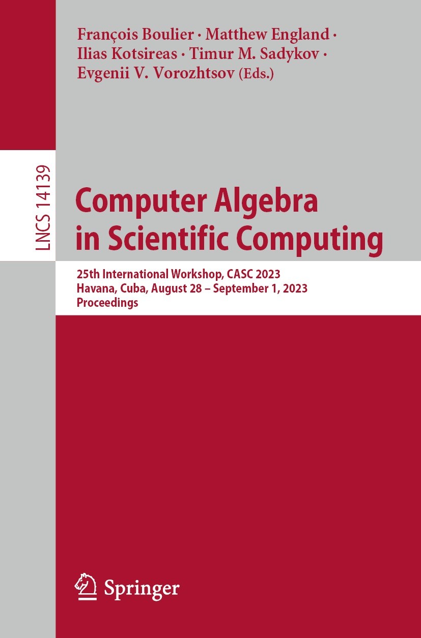 Titlebook: Computer Algebra in Scientific Computing; 25th International W François Boulier,Matthew England,Evgenii V. Vorozh Conference proceedings 20 Titlebook: Computer Algebra in Scientific Computing; 25th International W François Boulier,Matthew England,Evgenii V. Vorozh Conference proceedings 20