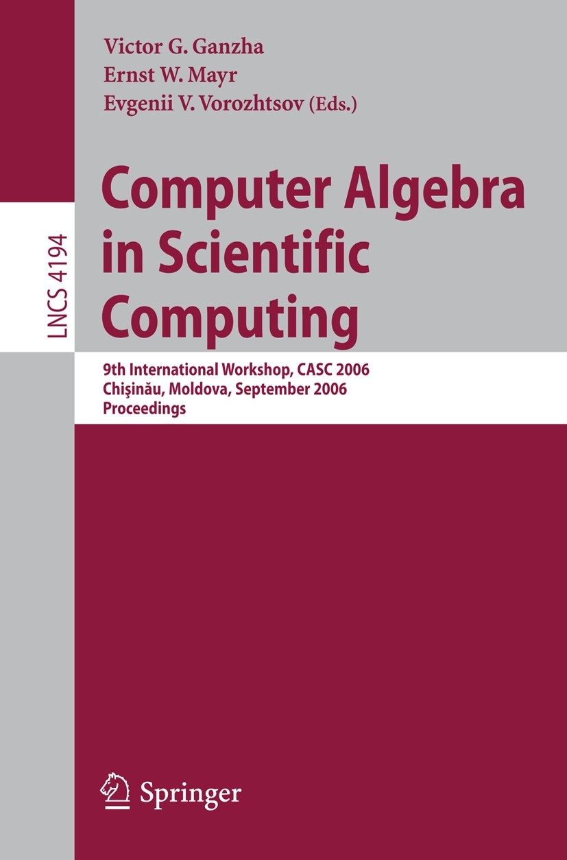 Titlebook: Computer Algebra in Scientific Computing; 9th International Wo Victor G. Ganzha,Ernst W. Mayr,Evgenii V. Vorozhts Conference proceedings 20 Titlebook: Computer Algebra in Scientific Computing; 9th International Wo Victor G. Ganzha,Ernst W. Mayr,Evgenii V. Vorozhts Conference proceedings 20