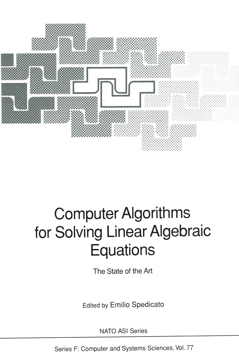 Titlebook: Computer Algorithms for Solving Linear Algebraic Equations; The State of the Art Emilio Spedicato Conference proceedings 1991 Springer-Verl Titlebook: Computer Algorithms for Solving Linear Algebraic Equations; The State of the Art Emilio Spedicato Conference proceedings 1991 Springer-Verl