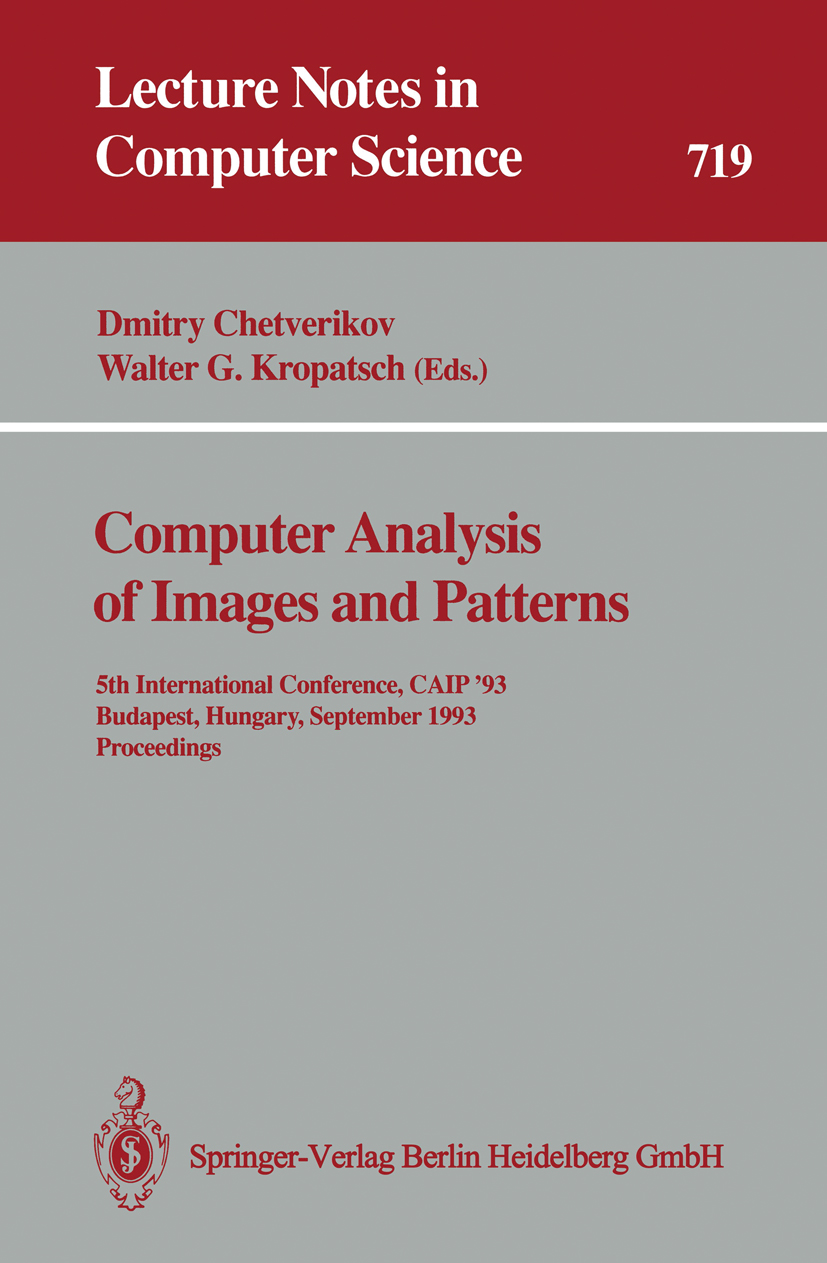 Titlebook: Computer Analysis of Images and Patterns; 5th International Co Dmitry Chetverikov,Walter G. Kropatsch Conference proceedings 19931st editio Titlebook: Computer Analysis of Images and Patterns; 5th International Co Dmitry Chetverikov,Walter G. Kropatsch Conference proceedings 19931st editio