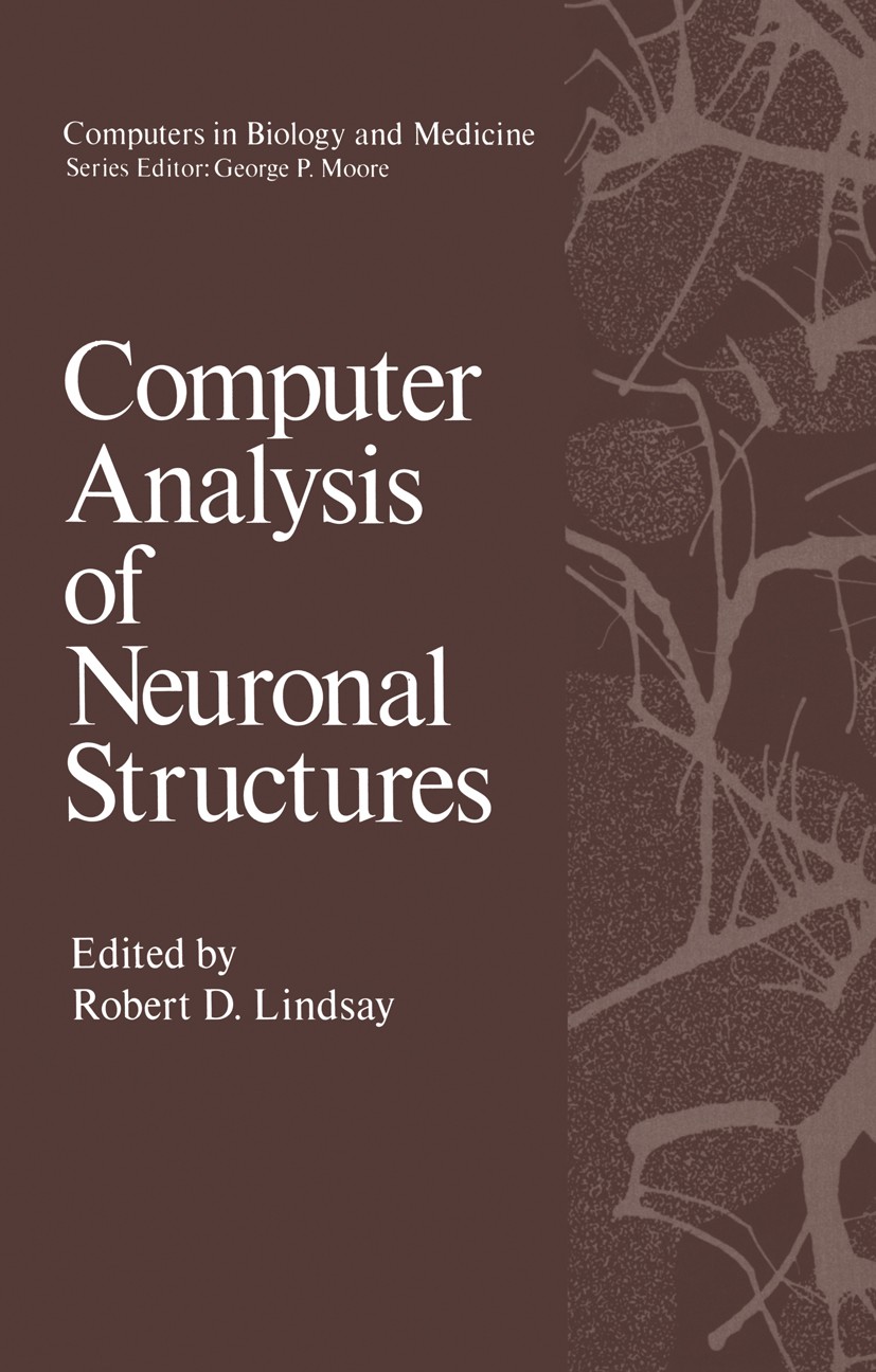 Titlebook: Computer Analysis of Neuronal Structures; Robert D. Lindsay Book 1977 Plenum Press, New York 1977 brain.cortex.nervous system.time Titlebook: Computer Analysis of Neuronal Structures; Robert D. Lindsay Book 1977 Plenum Press, New York 1977 brain.cortex.nervous system.time