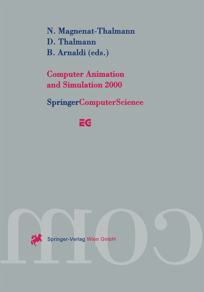 Titlebook: Computer Animation and Simulation 2000; Proceedings of the E Nadia Magnenat-Thalmann,Daniel Thalmann,Bruno Arna Conference proceedings 2000 Titlebook: Computer Animation and Simulation 2000; Proceedings of the E Nadia Magnenat-Thalmann,Daniel Thalmann,Bruno Arna Conference proceedings 2000