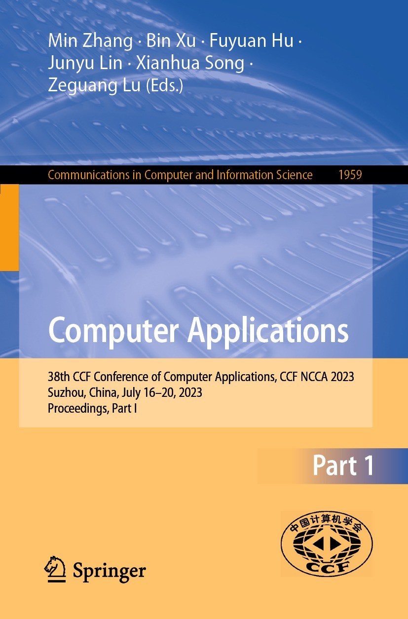 Titlebook: Computer Applications; 38th CCF Conference Min Zhang,Bin Xu,Zeguang Lu Conference proceedings 2024 The Editor(s) (if applicable) and The A Titlebook: Computer Applications; 38th CCF Conference Min Zhang,Bin Xu,Zeguang Lu Conference proceedings 2024 The Editor(s) (if applicable) and The A