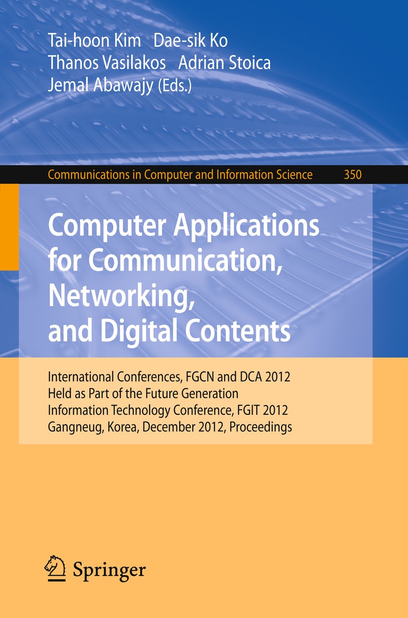 Titlebook: Computer Applications for Communication, Networking, and Digital Contents; International Confer Tai-hoon Kim,Dae-sik Ko,Jemal Abawajy Confe Titlebook: Computer Applications for Communication, Networking, and Digital Contents; International Confer Tai-hoon Kim,Dae-sik Ko,Jemal Abawajy Confe
