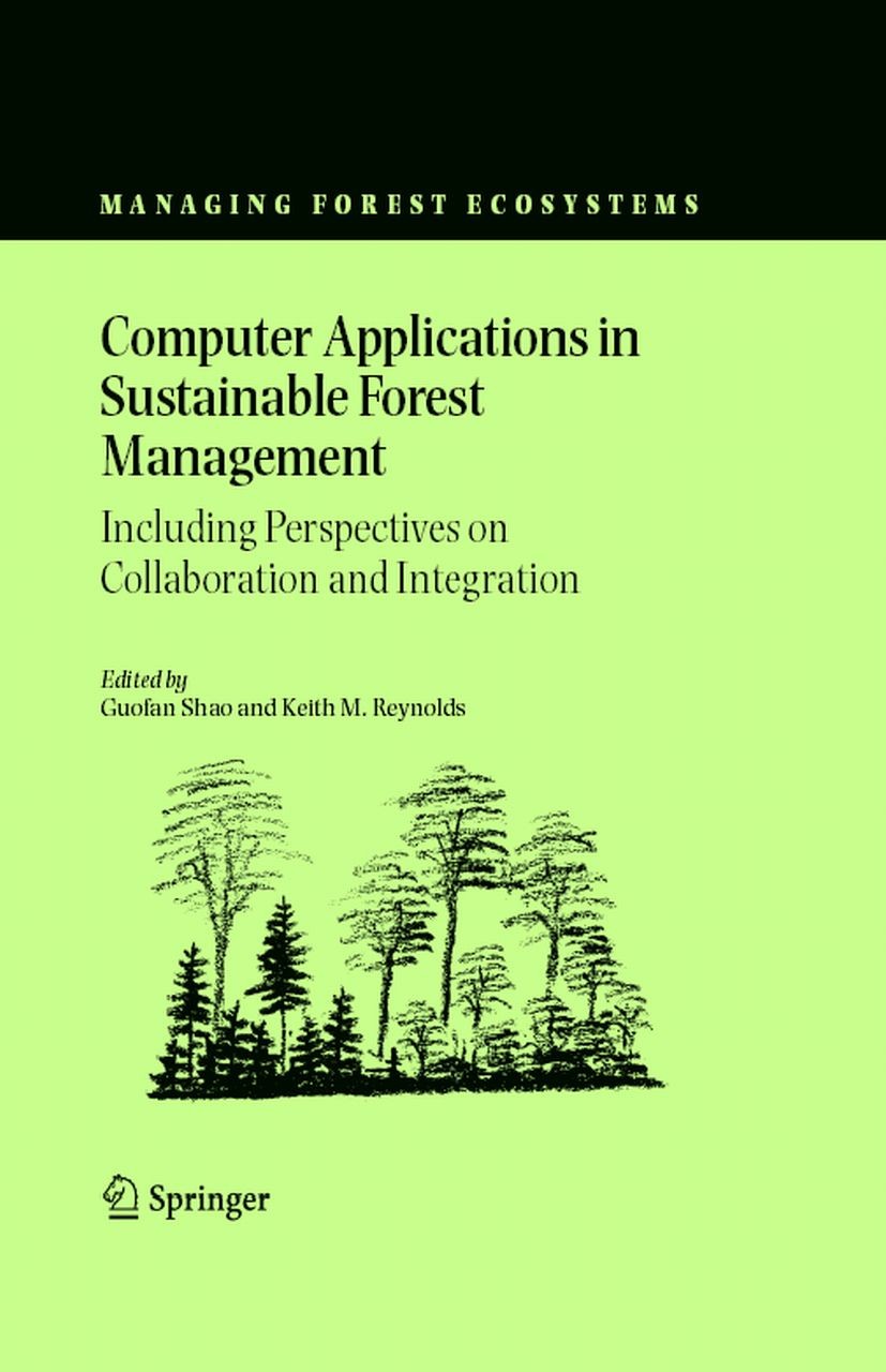 Titlebook: Computer Applications in Sustainable Forest Management; Including Perspectiv Guofan Shao,Keith M. Reynolds Book 2006 Springer Science+Busin Titlebook: Computer Applications in Sustainable Forest Management; Including Perspectiv Guofan Shao,Keith M. Reynolds Book 2006 Springer Science+Busin
