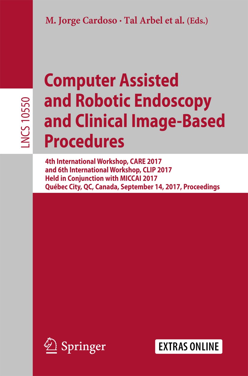Titlebook: Computer Assisted and Robotic Endoscopy and Clinical Image-Based Procedures; 4th International Wo M. Jorge Cardoso,Tal Arbel,Raj Shekhar Co Titlebook: Computer Assisted and Robotic Endoscopy and Clinical Image-Based Procedures; 4th International Wo M. Jorge Cardoso,Tal Arbel,Raj Shekhar Co