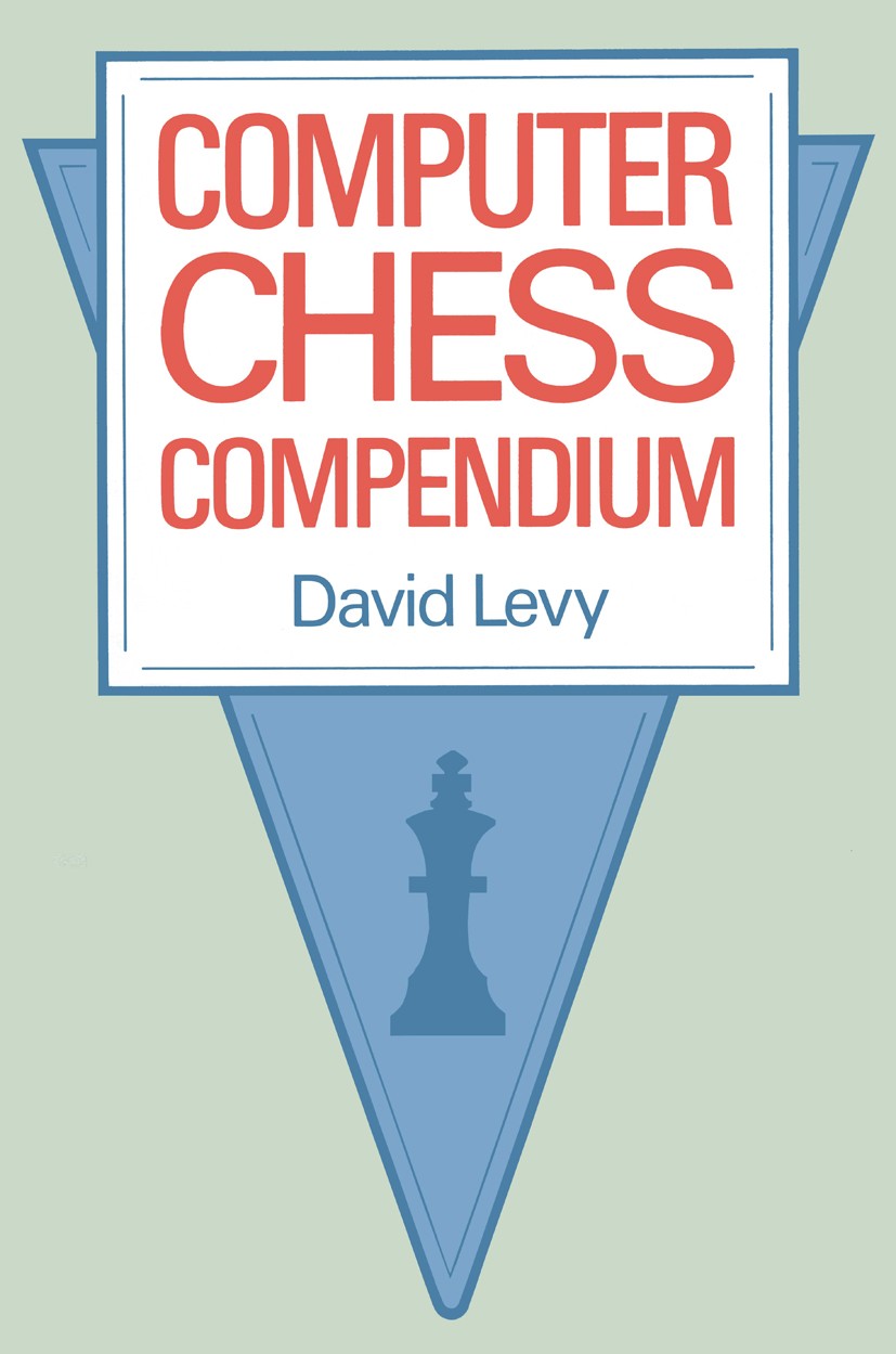 Titlebook: Computer Chess Compendium; David Levy Book 1988 David Levy 1988 Processing.chess.complexity.computer.computer science.control.controlling. Titlebook: Computer Chess Compendium; David Levy Book 1988 David Levy 1988 Processing.chess.complexity.computer.computer science.control.controlling.