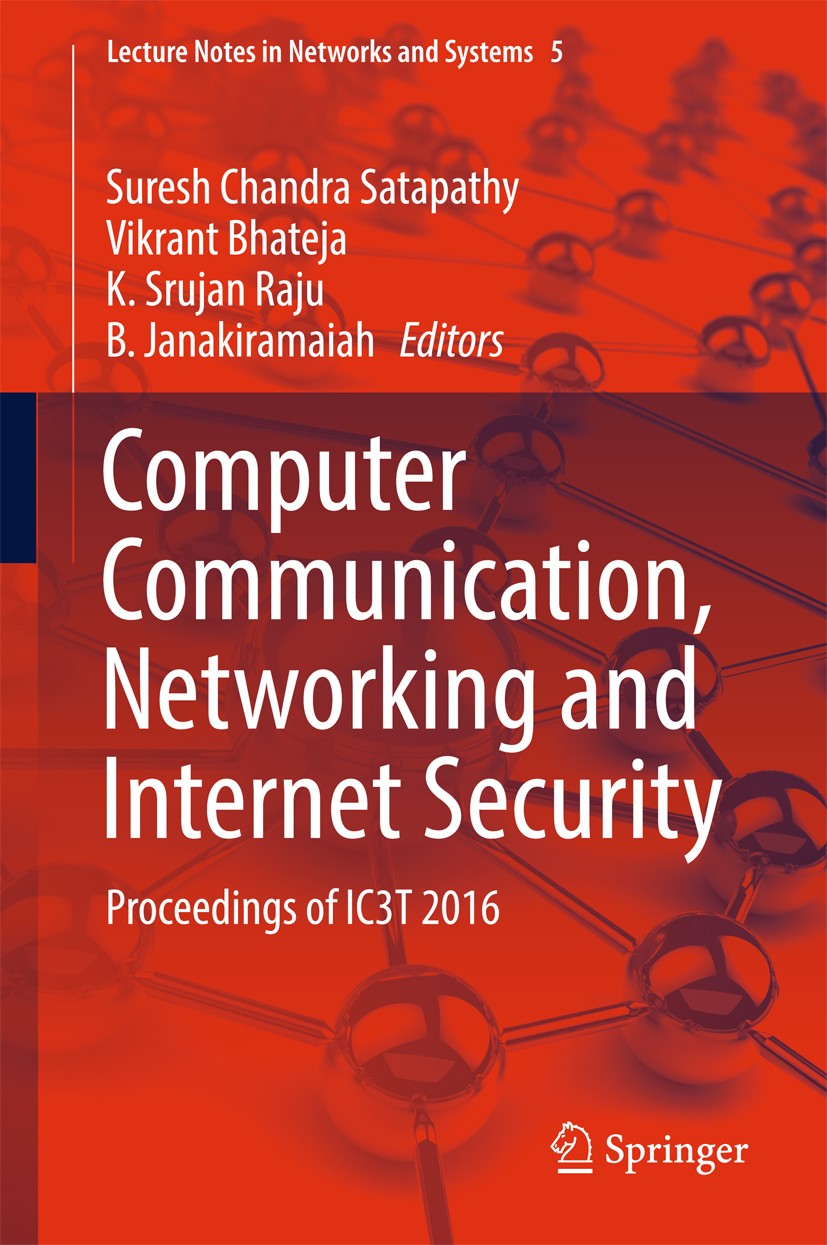 Titlebook: Computer Communication, Networking and Internet Security; Proceedings of IC3T Suresh Chandra Satapathy,Vikrant Bhateja,B. Janaki Conferenc Titlebook: Computer Communication, Networking and Internet Security; Proceedings of IC3T Suresh Chandra Satapathy,Vikrant Bhateja,B. Janaki Conferenc