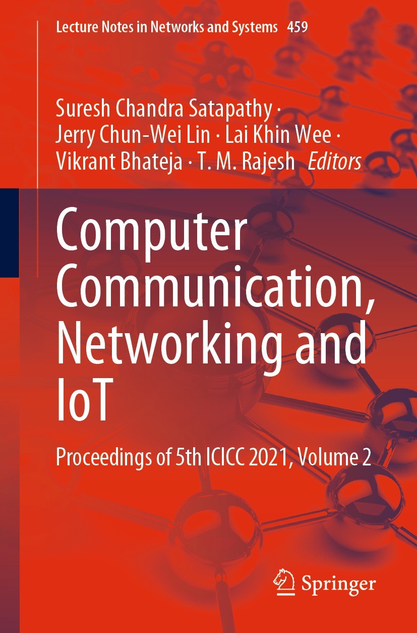 Titlebook: Computer Communication, Networking and IoT; Proceedings of 5th I Suresh Chandra Satapathy,Jerry Chun-Wei Lin,T. M. Conference proceedings Titlebook: Computer Communication, Networking and IoT; Proceedings of 5th I Suresh Chandra Satapathy,Jerry Chun-Wei Lin,T. M. Conference proceedings
