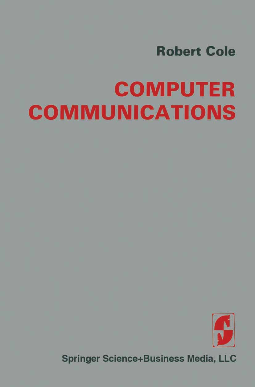 Titlebook: Computer Communications; Robert Cole Book 1982 Robert Cole 1982 UNIX.architecture.communication system.computer communications.computer ne Titlebook: Computer Communications; Robert Cole Book 1982 Robert Cole 1982 UNIX.architecture.communication system.computer communications.computer ne
