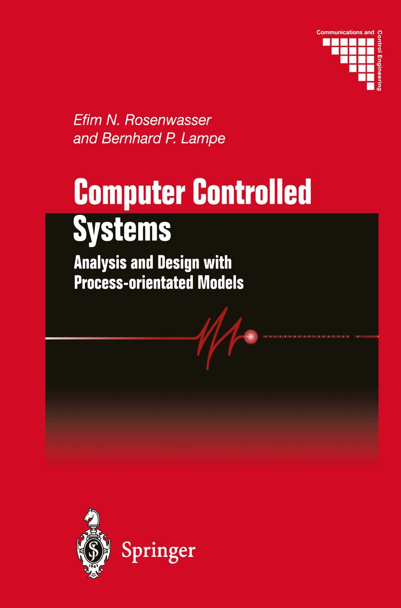 Titlebook: Computer Controlled Systems; Analysis and Design Efim N. Rossenwasser,Bernhard P. Lampe Book 2000 Springer-Verlag London 2000 Digital cont Titlebook: Computer Controlled Systems; Analysis and Design Efim N. Rossenwasser,Bernhard P. Lampe Book 2000 Springer-Verlag London 2000 Digital cont