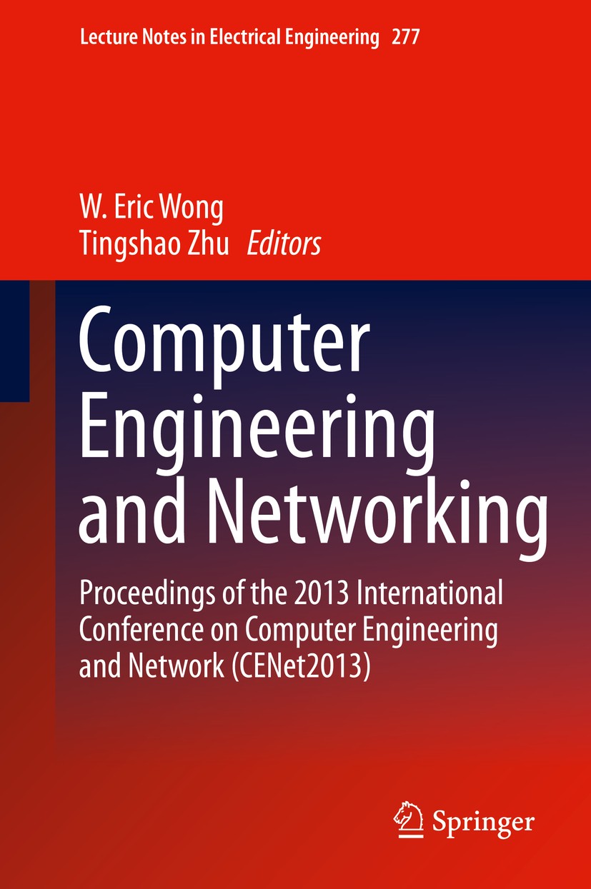 Titlebook: Computer Engineering and Networking; Proceedings of the 2 W. Eric Wong,Tingshao Zhu Conference proceedings 2014 The Editor(s) (if applicabl Titlebook: Computer Engineering and Networking; Proceedings of the 2 W. Eric Wong,Tingshao Zhu Conference proceedings 2014 The Editor(s) (if applicabl