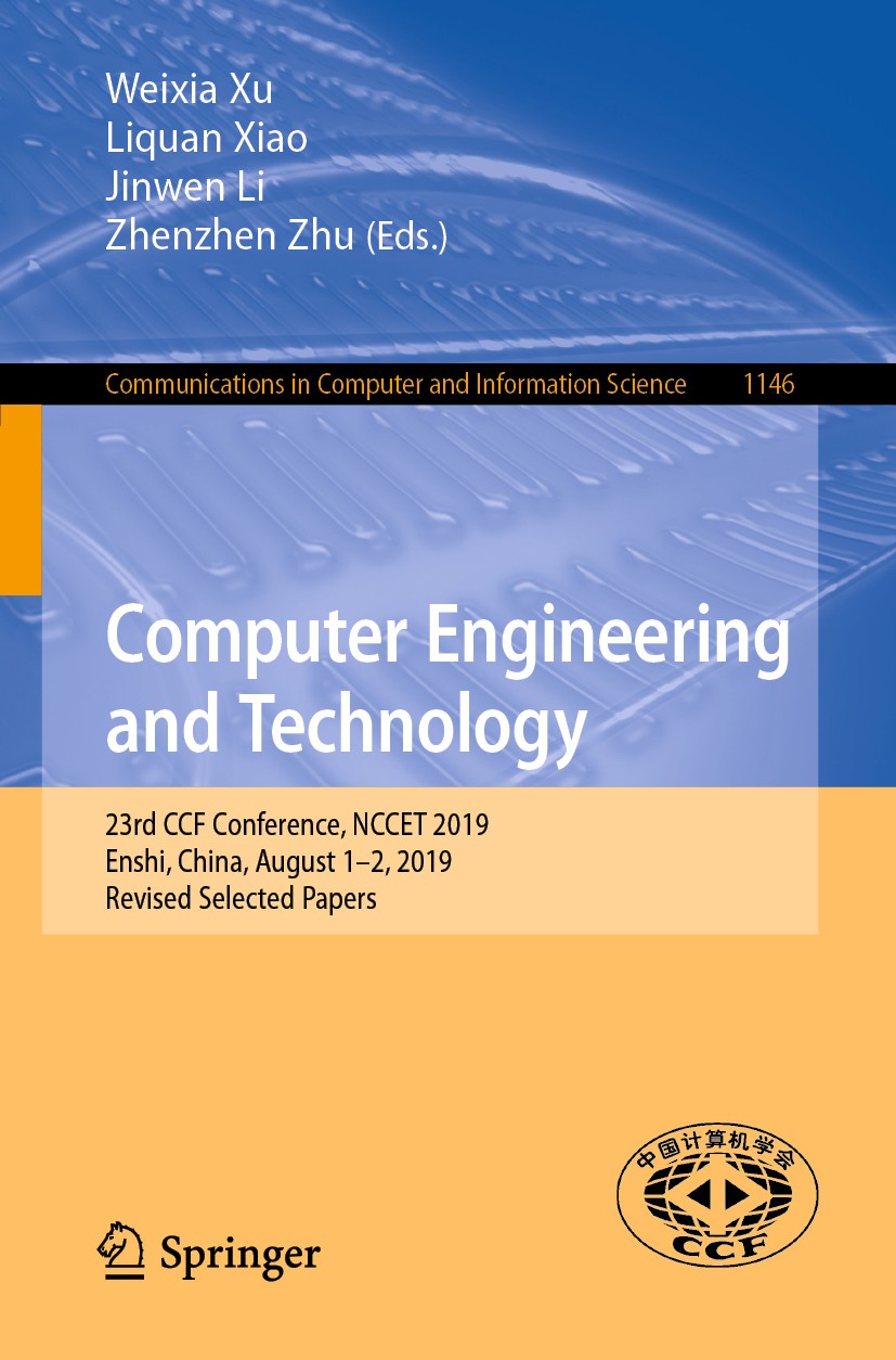 Titlebook: Computer Engineering and Technology; 23rd CCF Conference, Weixia Xu,Liquan Xiao,Zhenzhen Zhu Conference proceedings 2019 Springer Nature Si Titlebook: Computer Engineering and Technology; 23rd CCF Conference, Weixia Xu,Liquan Xiao,Zhenzhen Zhu Conference proceedings 2019 Springer Nature Si