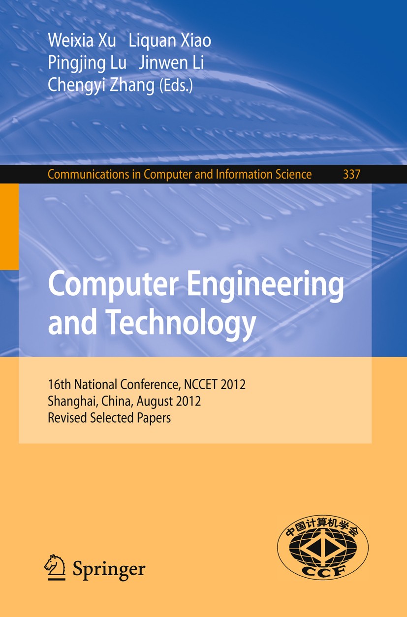 Titlebook: Computer Engineering and Technology; 16th National Confer Weixia Xu,Liquan Xiao,Chengyi Zhang Conference proceedings 2013 Springer-Verlag B Titlebook: Computer Engineering and Technology; 16th National Confer Weixia Xu,Liquan Xiao,Chengyi Zhang Conference proceedings 2013 Springer-Verlag B