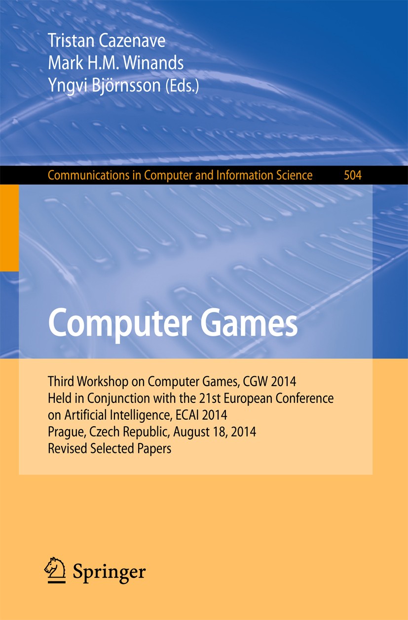 Titlebook: Computer Games; Third Workshop on Co Tristan Cazenave,Mark H. M. Winands,Yngvi Björnsso Conference proceedings 2014 Springer International Titlebook: Computer Games; Third Workshop on Co Tristan Cazenave,Mark H. M. Winands,Yngvi Björnsso Conference proceedings 2014 Springer International