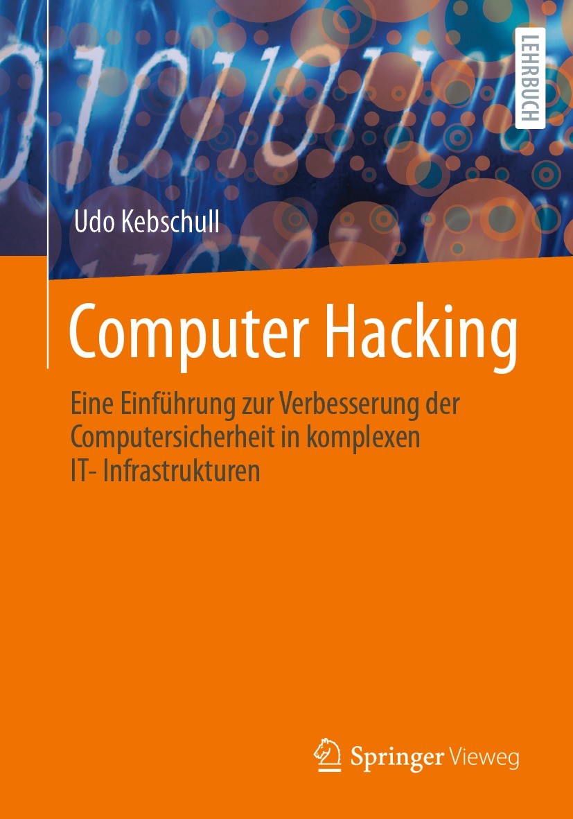 Titlebook: Computer Hacking; Eine Einführung zur Udo Kebschull Textbook 2023 Der/die Herausgeber bzw. der/die Autor(en), exklusiv lizenziert an Sprin Titlebook: Computer Hacking; Eine Einführung zur Udo Kebschull Textbook 2023 Der/die Herausgeber bzw. der/die Autor(en), exklusiv lizenziert an Sprin