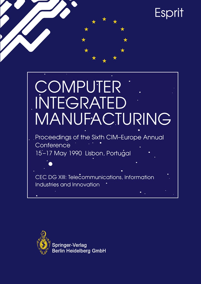 Titlebook: Computer Integrated Manufacturing; Proceedings of the S L. Faria,W. Puymbroeck Conference proceedings 1990 ECSC-EEC-EAEC, Brussels-Luxembou Titlebook: Computer Integrated Manufacturing; Proceedings of the S L. Faria,W. Puymbroeck Conference proceedings 1990 ECSC-EEC-EAEC, Brussels-Luxembou