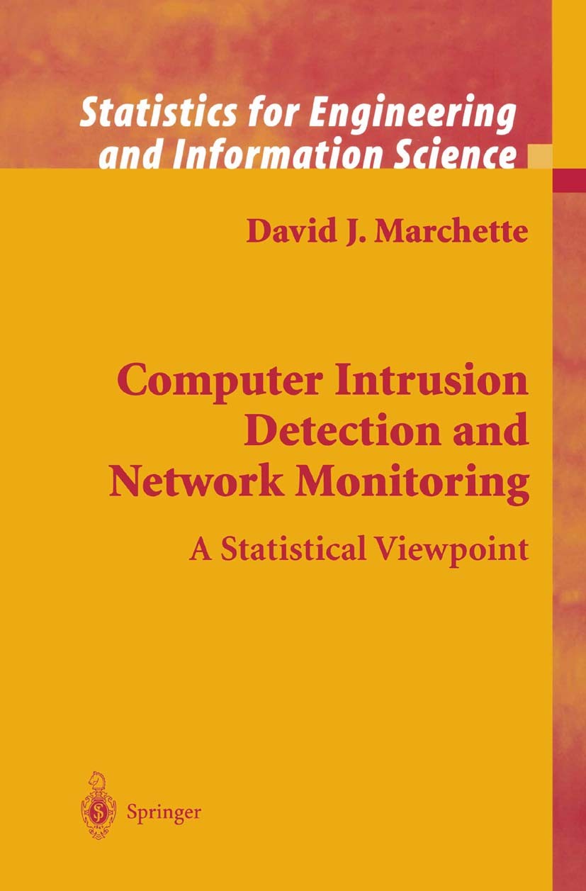 Titlebook: Computer Intrusion Detection and Network Monitoring; A Statistical Viewpo David J. Marchette Book 2001 Springer Science+Business Media New Titlebook: Computer Intrusion Detection and Network Monitoring; A Statistical Viewpo David J. Marchette Book 2001 Springer Science+Business Media New