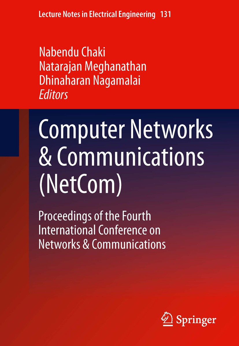 Titlebook: Computer Networks & Communications (NetCom); Proceedings of the F Nabendu Chaki,Natarajan Meghanathan,Dhinaharan Nag Conference proceedings Titlebook: Computer Networks & Communications (NetCom); Proceedings of the F Nabendu Chaki,Natarajan Meghanathan,Dhinaharan Nag Conference proceedings
