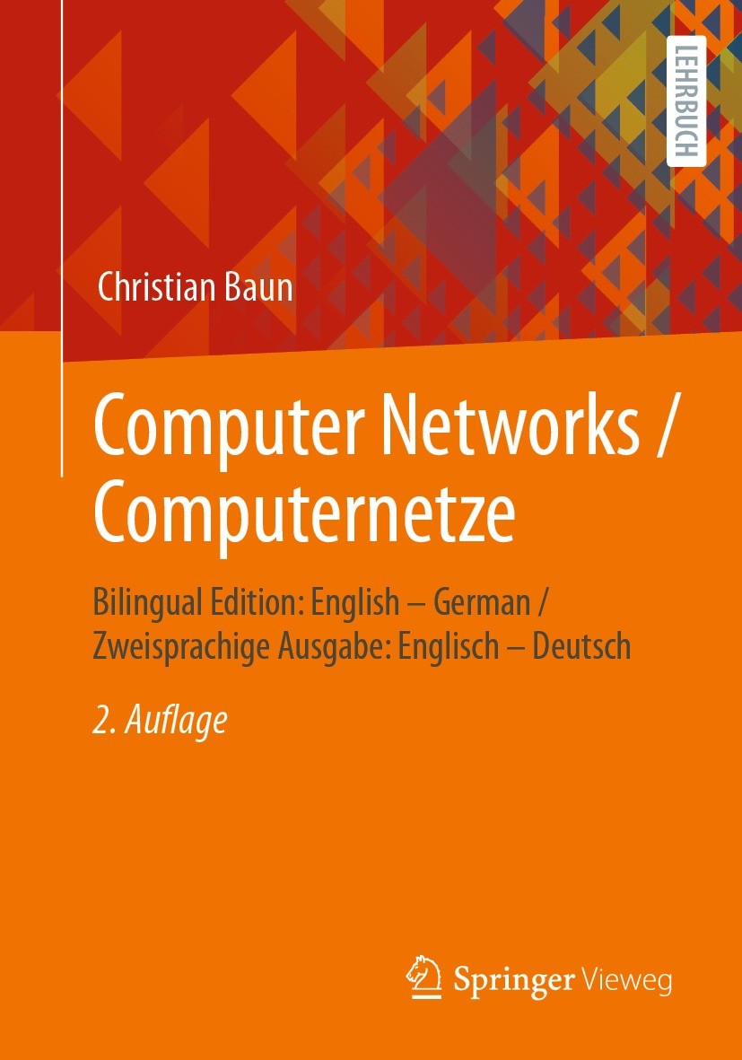 Titlebook: Computer Networks / Computernetze; Bilingual Edition: E Christian Baun Textbook 2022Latest edition Springer Fachmedien Wiesbaden GmbH, ein Titlebook: Computer Networks / Computernetze; Bilingual Edition: E Christian Baun Textbook 2022Latest edition Springer Fachmedien Wiesbaden GmbH, ein